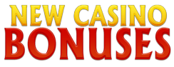 New Casino Bonuses